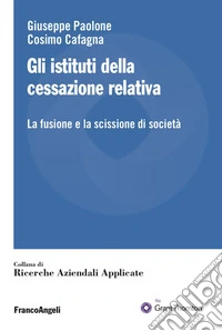 Gli istituti della cessazione relativa. La fusione e la scissione di società libro