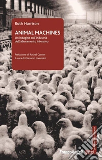 Animal machines. Un'indagine sull'industria dell'allevamento intensivo