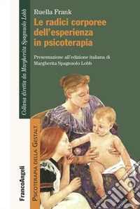Le radici corporee dell'esperienza in psicoterapia libro