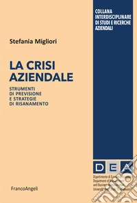 La crisi aziendale. Strumenti di previsione e strategie di risanamento