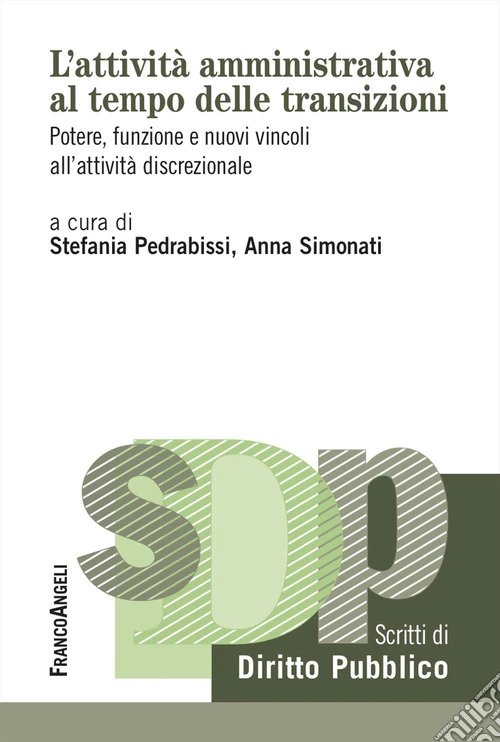 L'attività amministrativa al tempo delle transizioni. Potere, funzione e nuovi vincoli all'attività discrezionale