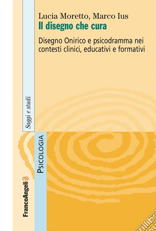 Il disegno che cura. Disegno onirico e psicodramma nei contesti clinici, educativi e formativi