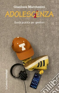 Adolescenza. Guida pratica per genitori libro