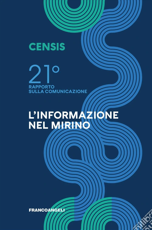Ventunesimo rapporto sulla comunicazione. L'informazione nel mirino