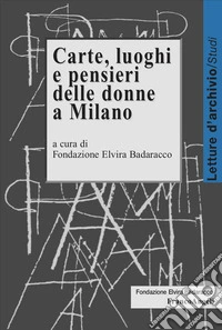 Carte, luoghi e pensieri delle donne a Milano libro