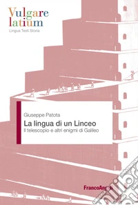 La lingua di un Linceo. Il telescopio e altri enigmi di Galileo libro