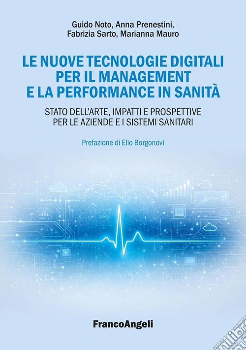 Le nuove tecnologie digitali per il management e la performance in sanità. Stato dell'arte, impatti e prospettive per le aziende e i sistemi sanitari