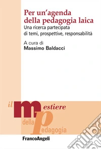 Per un'agenda della pedagogia laica. Una ricerca partecipata di temi, prospettive, responsabilità