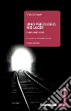 Uno psicologo nei lager. E altri scritti inediti. Nuova ediz. libro