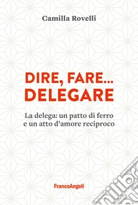 Dire, fare delegare libro