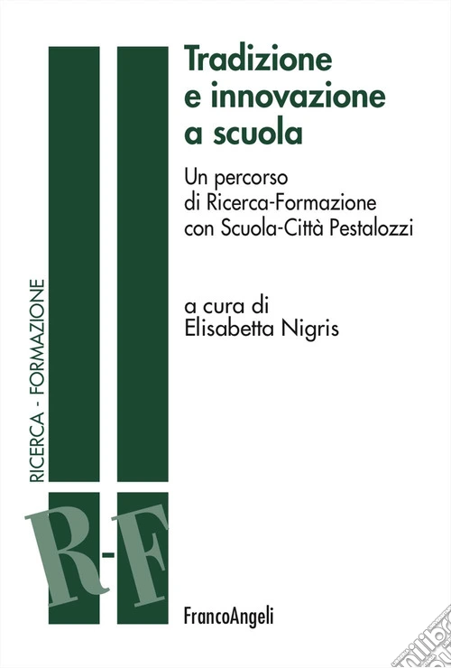 Tradizione e innovazione a scuola. Un percorso di Ricerca-Formazione con Scuola-Città Pestalozzi