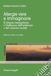 Allergie vere e immaginarie. Il sistema immunitario e l'influenza dell'ambiente e del contesto sociale