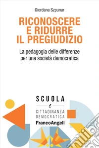 Riconoscere e ridurre il pregiudizio