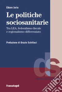 Le politiche sociosanitarie. Tra LEA, federalismo fiscale e regionalismo differenziato