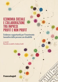 Economia sociale e collaborazione tra imprese profit e non profit. Evidenze e opportunità per l'inserimento lavorativo delle persone con disabilità