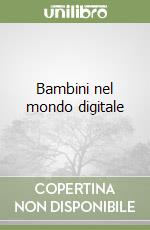 Bambini nel mondo digitale