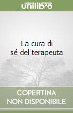 La cura di sé del terapeuta libro