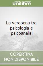 La vergogna tra psicologia e psicoanalisi libro