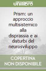 Prism: un approccio multisistemico alla disprassia e ai disturbi del neurosviluppo libro