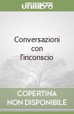 Conversazioni con l'inconscio libro