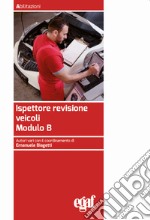 Ispettore revisione veicoli. Modulo B libro