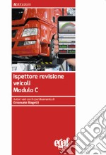 Ispettore revisione veicoli. Modulo C libro