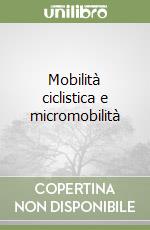 Mobilità ciclistica e micromobilità libro