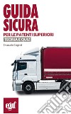 Guida sicura per le patenti superiori. Teoria e quiz libro