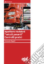 Ispettore revisioni «veicoli pesanti». Controlli pratici libro