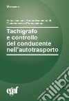 Tachigrafo e controllo del conducente nell'autotrasporto libro