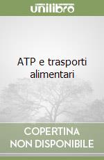 ATP e trasporti alimentari