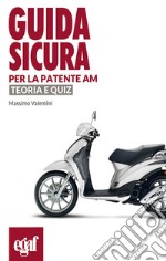 Guida sicura per la patente AM. Teoria e quiz libro