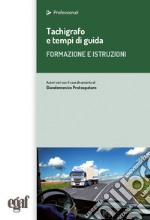 Tachigrafo e tempi di guida. Formazione e istruzioni libro