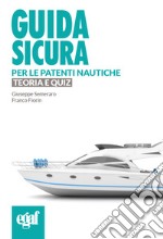 Guida sicura per le patenti nautiche. Teoria e quiz libro