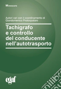 Tachigrafo e controllo del conducente nell'autotrasporto libro