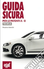 Guida sicura per le patenti A - B. Teoria libro