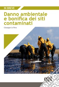 Danno ambientale e bonifica dei siti contaminati libro