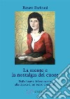 La mente e la nostalgia del cuore. Dalla brama del conoscere alla ricerca di un senso compiuto libro di Barbruni Renato