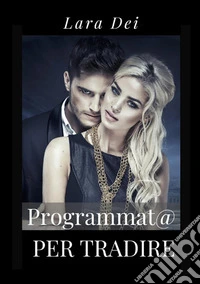 Programmata per tradire