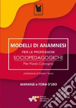 Modelli di anamnesi per le professioni sociopedagogiche libro