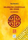 Grammatica essenziale del cinese. Con esercizi libro