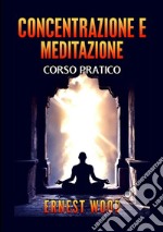 Concentrazione e meditazione. Corso pratico