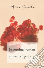 Becoming human. A poetical journey