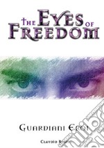 The eyes of freedom. Guardiani eroi. Vol. 1 libro