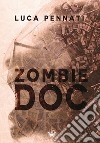 Zombie DOC libro di Pennati Luca