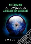 Autodominio a través de la autosugestión consciente libro