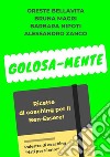 Golosa-mente. Ricette di coaching per il ben-essere libro