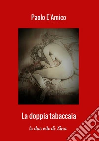 La doppia tabaccaia. Le due vite di Nina libro