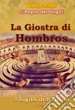 La giostra di Hombros. I sigilli dell'Altior. Vol. 2