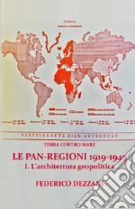Terra contro mare. Le pan-regioni 1919-1949. Vol. 1: L' architettura geopolitica